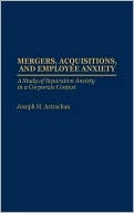 Book Mergers, Acquisitions, and Employee Anxiety: A Study of Separation Anxiety in a Corporate Context free