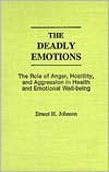 Book The Deadly Emotions: The Role of Anger, Hostility, and Aggression in Health and Emotional Well-Being free