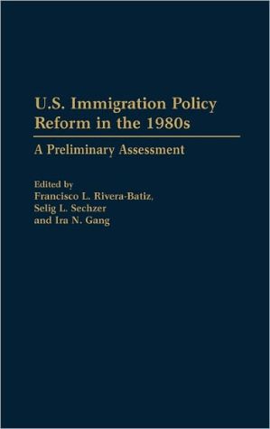 Book U.S. Immigration Policy Reform in the 1980s: A Preliminary Assessment free