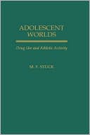 Book Adolescent Worlds: Drug Use and Athletic Activity free