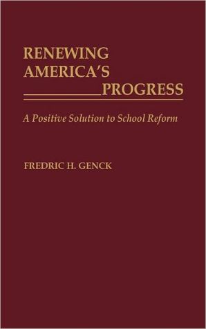 Book Renewing America's Progress: A Positive Solution to School Reform free