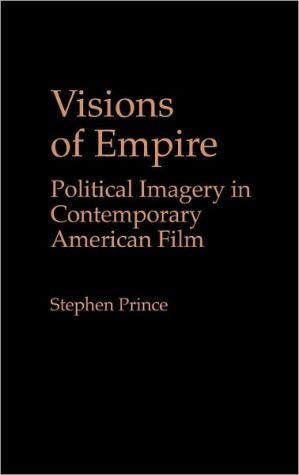 Book Visions of Empire: Political Imagery in Contemporary American Film (Praeger Series in Political Communication) free