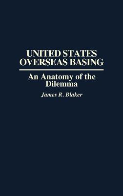 Book United States Overseas Basing: An Anatomy of the Dilemma free