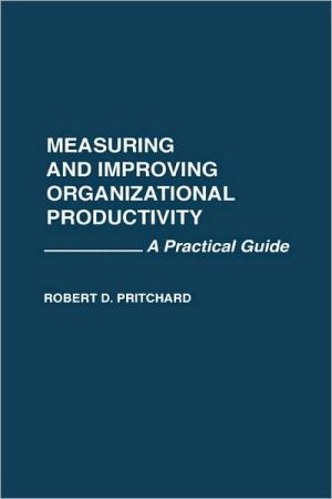 Book Measuring and Improving Organizational Productivity: A Practical Guide free