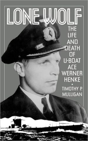 Book Lone Wolf: The Life and Death of U-Boat Ace Werner Henke free