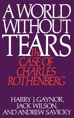 Book A World Without Tears: The Case of Charles Rothenberg free