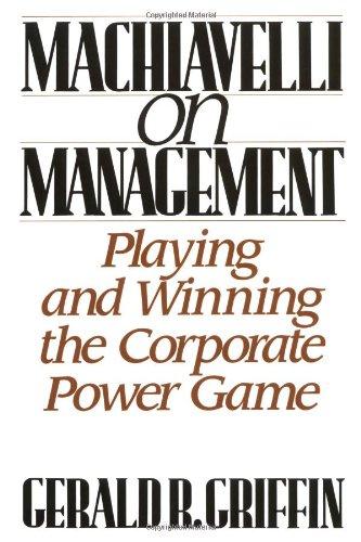 Book Machiavelli on Management: Playing and Winning the Corporate Power Game free