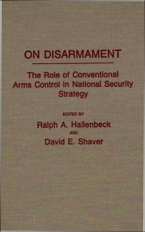 Book On Disarmament: The Role of Conventional Arms Control in National Security Strategy free