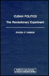 Book Cuban Politics: The Revolutionary Experiment (Politics in Latin America) free