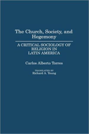 Book The Church, Society, and Hegemony: A Critical Sociology of Religion in Latin America free