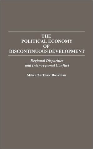 Book The Political Economy of Discontinuous Development: Regional Disparities and Inter-regional Conflict free
