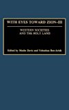 Book With Eyes Toward Zion - III: Western Societies and the Holy Land (With Eyes Toward Zion) (Washington Papers (Hardcover)) free