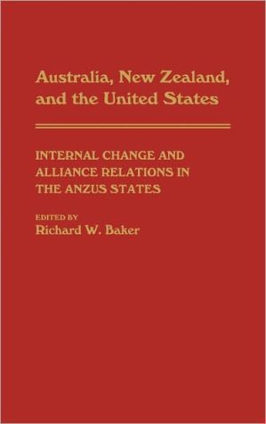 Book Australia, New Zealand, and the United States: Internal Change and Alliance Relations in the ANZUS States free
