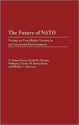 Book The Future of NATO: Facing an Unreliable Enemy in an Uncertain Environment free