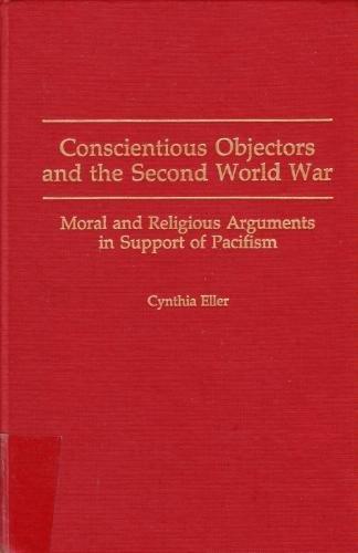Book Conscientious Objectors And The Second World War: Moral And Religious Arguments In Support Of Pacifism free