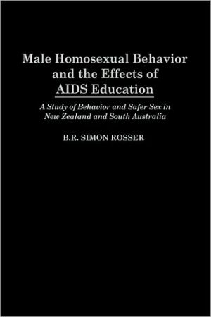 Book Male Homosexual Behavior and the Effects of AIDS Education: A Study of Behavior and Safer Sex in New Zealand and South Australia free