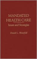 Book Mandated Health Care: Issues and Strategies free