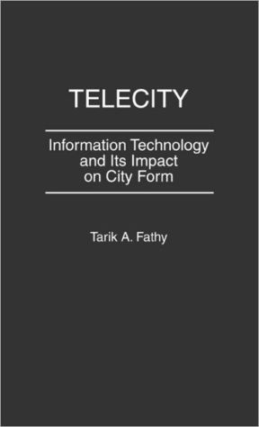 Book Telecity: Information Technology and Its Impact on City Form free