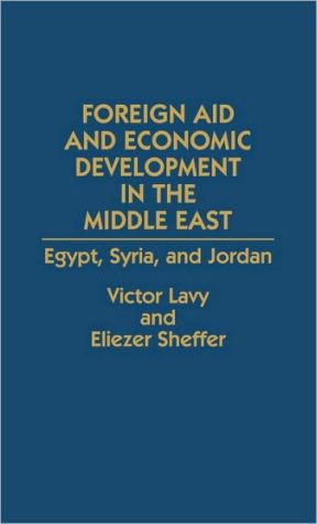 Book Foreign Aid and Economic Development in the Middle East: Egypt, Syria, and Jordan free