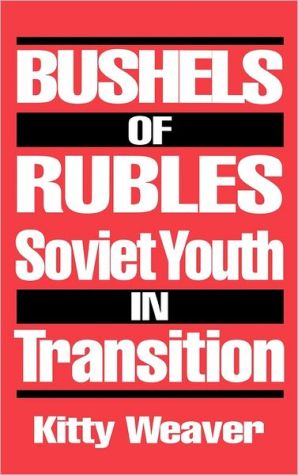 Book Bushels of Rubles: Soviet Youth in Transition (Notes on Nursing Theories; 5) free