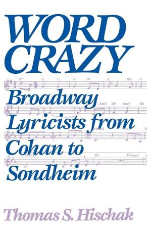 Book Word Crazy: Broadway Lyricists from Cohan to Sondheim free