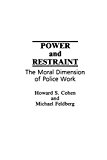 Book Power and Restraint: The Moral Dimension of Police Work free