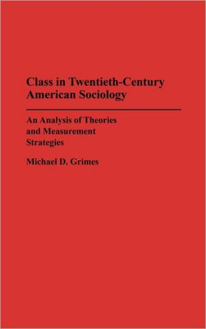 Book Class in Twentieth-Century American Sociology: An Analysis of Theories and Measurement Strategies free