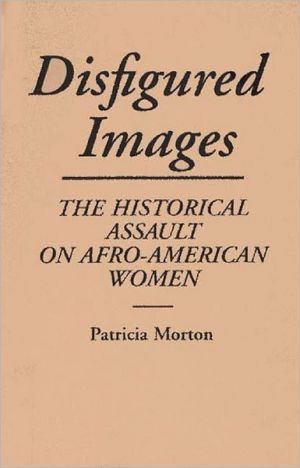 Book Disfigured Images: The Historical Assault on Afro-American Women (Contributions in Afro-American and African Studies: Contempo) free