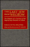 Book The Last Jew from Wegrow: The Memoirs of a Survivor of the Step-by-Step Genocide in Poland free