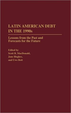 Book Latin American Debt in the 1990s: Lessons from the Past and Forecasts for the Future free