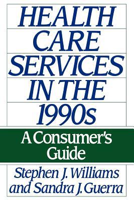 Book Health Care Services in the 1990s: A Consumer's Guide free
