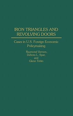 Book Iron Triangles and Revolving Doors: Cases in U.S. Foreign Economic Policymaking free