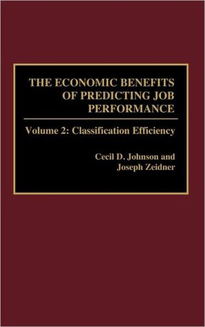 Book The Economic Benefits of Predicting Job Performance: Volume 2: Classification Efficiency free