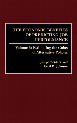 Book The Economic Benefits of Predicting Job Performance: Volume 3: Estimating the Gains of Alternative Policies free