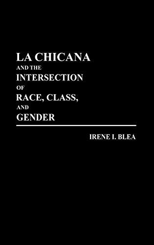 Book La Chicana and the Intersection of Race, Class, and Gender (Literature; 40) free