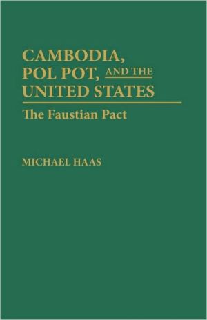 Book Cambodia, Pol Pot, and the United States: The Faustian Pact (Leaders; 7) free