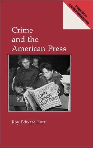 Book Crime and the American Press (Media and Society Series) free