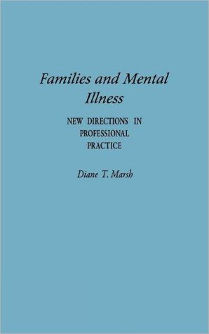 Book Families and Mental Illness: New Directions in Professional Practice free