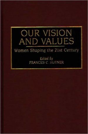 Book Our Vision And Values: Women Shaping The 21st Century free