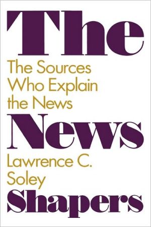 Book The News Shapers: The Sources Who Explain the News free