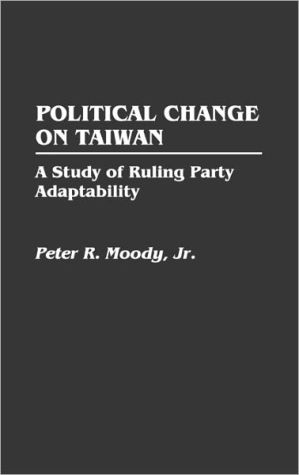 Book Political Change on Taiwan: A Study of Ruling Party Adaptability free