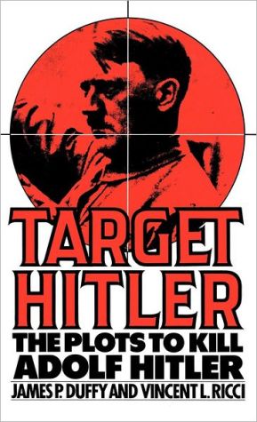 Book Target Hitler: The Plots to Kill Adolf Hitler free Book Target Hitler: The Plots to Kill Adolf Hitler free