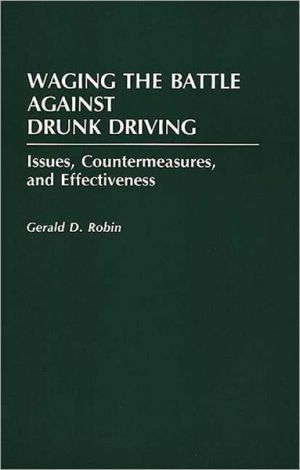 Book Waging the Battle Against Drunk Driving: Issues, Countermeasures, and Effectiveness (Contributions in Criminology and Penology) free