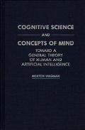 Book Cognitive Science and Concepts of Mind: Toward a General Theory of Human and Artificial Intelligence free