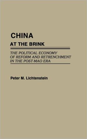 Book China at the Brink: The Political Economy of Reform and Retrenchment in the Post-Mao Era free
