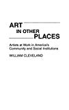 Book Art in Other Places: Artists at Work in America's Community and Social Institutions free