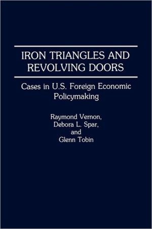 Book Iron Triangles and Revolving Doors: Cases in U.S. Foreign Economic Policymaking free