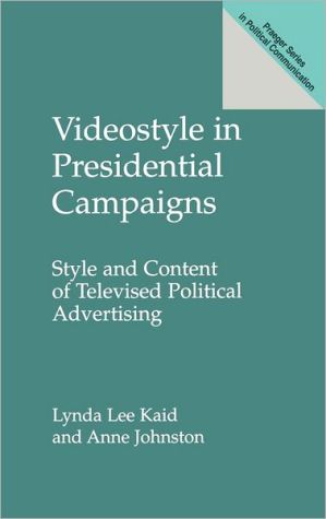 Book Videostyle in Presidential Campaigns: Style and Content of Televised Political Advertising (Praeger Studies in Political Communication) free