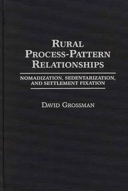 Book Rural Process-Pattern Relationships: Nomadization, Sedentarization, and Settlement Fixation free