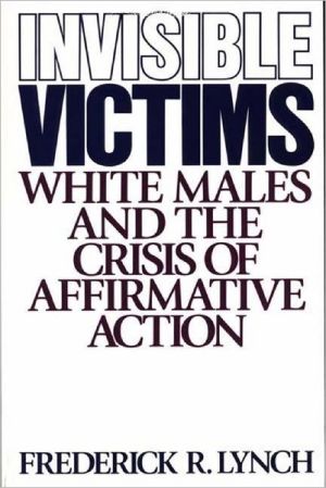 Book Invisible Victims: White Males and the Crisis of Affirmative Action free